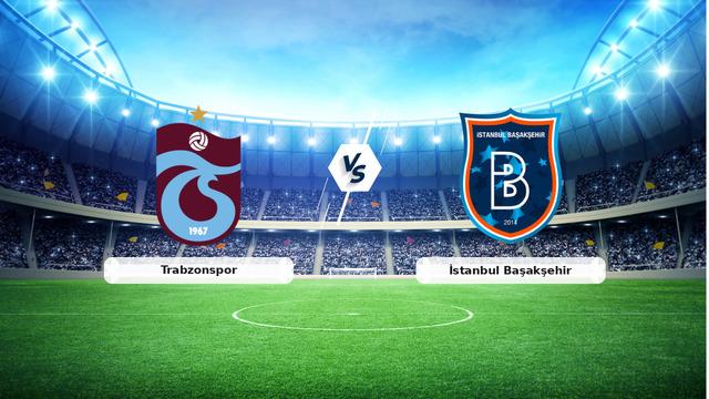 Trabzonspor-Basakşehir Maçı